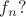 $f_n?$
