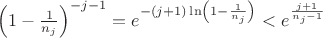 $\left(1-\frac{1}{n_j}\right)^{-j-1}=e^{-(j+1)\ln\left(1-\frac{1}{n_j}\right)}<e^{\frac{j+1}{n_j-1}}$