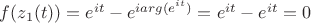 $f(z_1(t))=e^{it}-e^{iarg( e^{it})}=e^{it}-e^{it}=0$