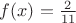 $f(x)=\frac{2}{11}$
