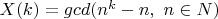 $X(k)=gcd(n^k-n, \ n\in N)$