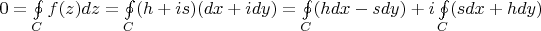 $0=\oint \limits_C f(z)dz=\oint \limits_C (h+is)(dx+idy)=\oint \limits_C (hdx-sdy)+i\oint \limits_C (sdx+hdy)$