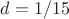 $d=1/15$