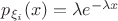 $p_{\xi _i}(x)=\lambda e^{-\lambda x}$