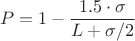 $$P=1-\dfrac{1.5\cdot\sigma}{L+\sigma/2}$$