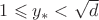 $1 \leqslant y_*<\sqrt{d}$ $1 \leqslant y_*<\sqrt{d}$