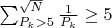 $\sum_{P_k > 5}^{\sqrt{N}} \frac{1}{P_k} \geq 5$
