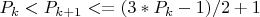 $P_{k}<P_{k+1}<=(3*P_{k}-1)/2+1$