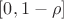 $\left[0,1-\rho\right]$