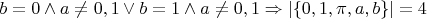 $b=0\wedge a\ne 0, 1\vee b=1\wedge a\ne 0, 1\Rightarrow \vert \{0,1,\pi,a,b\}\vert=4$