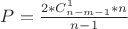 $ P = \frac{2*C_{n-m-1}^{1}*n}{n-1}$