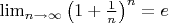 $\lim_{n\to\infty}\left(1+\frac{1}{n}\right)^n=e$