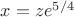 $x=z e^{5/4}$