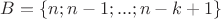 $B = \{ n;n-1;...;n-k+1\}$