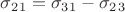$\sigma_2_1=\sigma_3_1-\sigma_2_3$