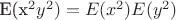 E(x^2y^2)=E(x^2)E(y^2)