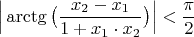 $\Big|\arctg\big(\dfrac{x_2-x_1}{1+x_1\cdot x_2}\big)\Big|<\dfrac{\pi}2$