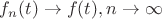 $f_n(t)\to f(t), n\to \infty $