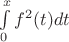 $\int\limits_0^{x}f^2 (t)dt$
