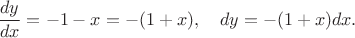 $\dfrac{dy}{dx}=-1-x=-(1+x),\quad dy=-(1+x)dx.$