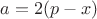 $a=2(p-x)$