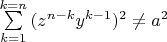 ${\sum\limits_{k = 1}^{k = n} {(z^{n - k} y^{k - 1} } )^2 } \ne a^2$