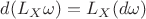 $d(L_X\omega)=L_X(d\omega)$