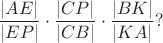 $$
\frac{|AE|}{|EP|} \cdot \frac{|CP|}{|CB|} \cdot \frac{|BK|}{|KA|}?
$$