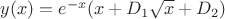 $y(x)=e^{-x}(x+D_1\sqrt{x}+D_2)$