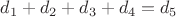 $d_1+d_2+d_3+d_4=d_5$