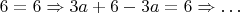 $6 = 6 \Rightarrow 3a + 6 - 3a = 6 \Rightarrow \ldots$