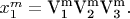 $\[x_1^m  = {\text{V}}_{\text{1}}^{\text{m}} {\text{V}}_{\text{2}}^{\text{m}} {\text{V}}_{\text{3}}^{\text{m}} .
\]$