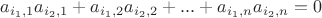 $a_{i_1,1}a_{i_2,1}+a_{i_1,2}a_{i_2,2}+...+a_{i_1,n}a_{i_2,n}=0$