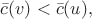 $\bar c(v)<\bar c(u),$