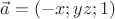 $\vec a=(-x;yz;1)$