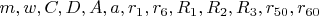 $m,w,C,D,A,a,r_1,r_6,R_1,R_2,R_3,r_{50},r_{60}$