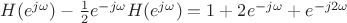 $H(e^{j\omega})-\frac{1}{2}e^{-j\omega}H(e^{j\omega})=1+2e^{-j\omega}+e^{-j2\omega}$