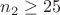 $n_2\ge25$