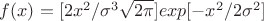 $f(x)=[2x^2/\sigma^3\sqrt{2\pi}]exp[-x^2/2\sigma^2]$