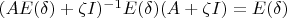 $(A E(\delta) + \zeta I)^{-1} E(\delta) (A + \zeta I) = E (\delta)$