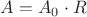 $A=A_0 \cdot R$
