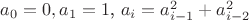 $a_0=0, a_1=1$, $a_i=a_{i-1}^2+a_{i-2}^2$