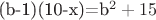(b-1)(10-x)=b^2+15