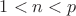 $1<n<p$
