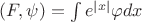 $(F,\psi) = \int e^{|x|}\varphi dx$