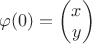 $\varphi(0)=\begin{pmatrix}x\\y\end{pmatrix}$