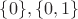 $\{0\}, \{0,1\}$