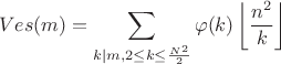 $$Ves(m)=\sum\limits_{k\mid m,2\le k \le \frac{N^2}{2}}\varphi(k)\left\lfloor\frac{n^2}k\right\rfloor$$
