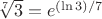 $\sqrt[7]{3} = e^{(\ln 3)/7}$