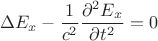 $$\Delta E_x-\frac{1}{c^2}\frac{\partial^2 E_x}{\partial t^2}=0$$